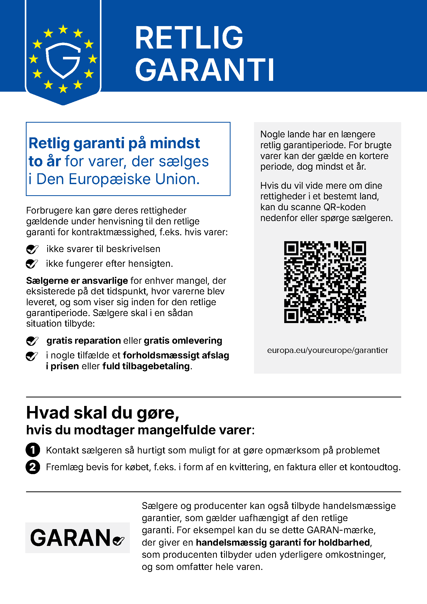 Infografik om den lovbestemte reklamationsret i Den Europæiske Union. For varer, der sælges i EU, har forbrugere som udgangspunkt mindst to års reklamationsret. For brugte varer kan perioden i nogle lande være kortere, dog mindst ét år. Hvis en vare ikke svarer til beskrivelsen eller ikke fungerer efter hensigten, er sælgeren ansvarlig for manglen og skal tilbyde gratis reparation eller omlevering. I visse tilfælde kan forbrugeren have ret til et forholdsmæssigt afslag i prisen eller fuld tilbagebetaling. Kontakt sælgeren så hurtigt som muligt, og fremlæg dokumentation for købet, f.eks. en kvittering, faktura eller kontoudtog. En handelsmæssig garanti fra sælgeren eller producenten gælder uafhængigt af den lovbestemte reklamationsret. Grafikken indeholder også en QR-kode til EU-information om garantier.